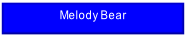 Melody Bear.